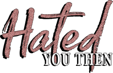 Hated You Then